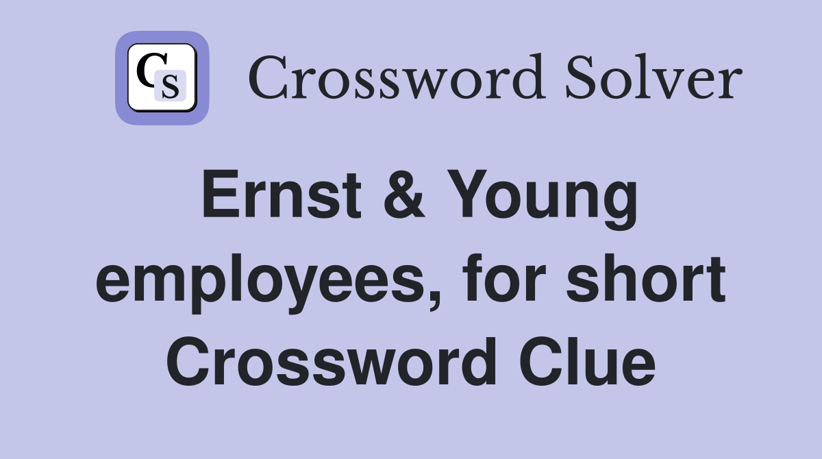 Ernst & Young employees, for short Crossword Clue