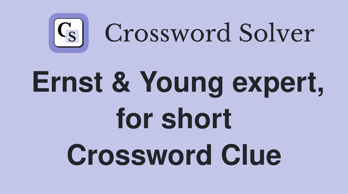 Ernst & Young expert, for short Crossword Clue