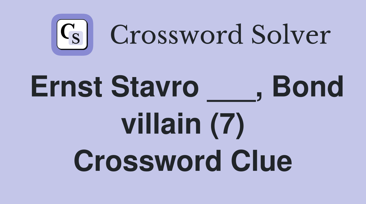 Ernst Stavro ___, Bond villain (7) Crossword Clue