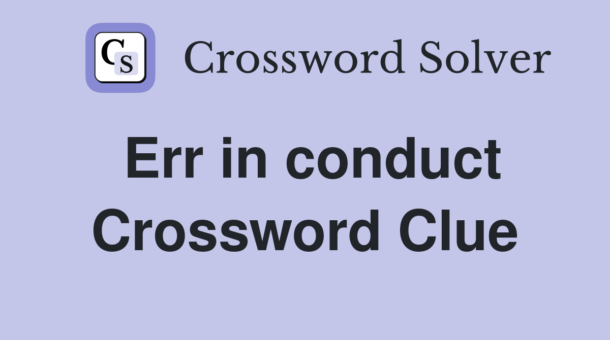 Err in conduct Crossword Clue