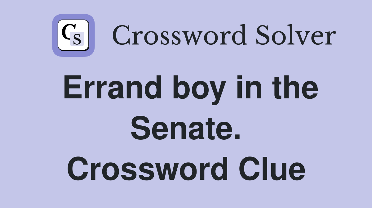 Errand boy in the Senate. Crossword Clue