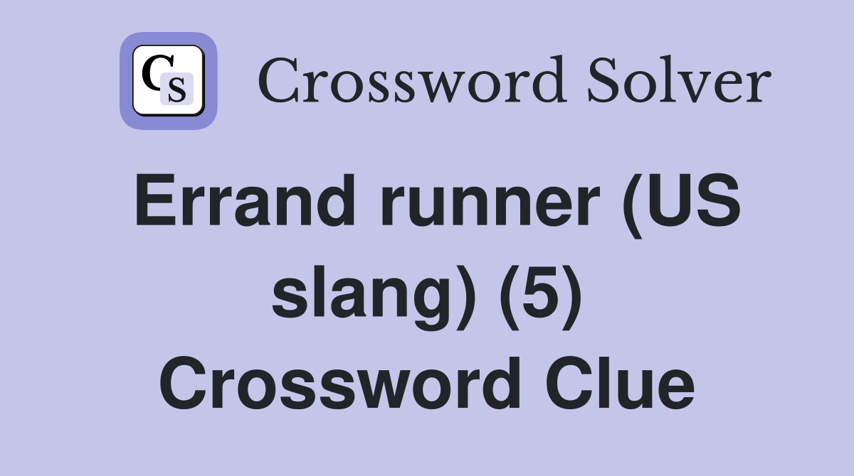 Errand runner (US slang) (5) Crossword Clue