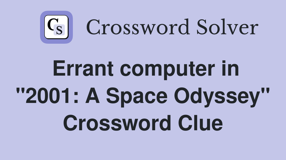 Errant computer in "2001: A Space Odyssey" Crossword Clue