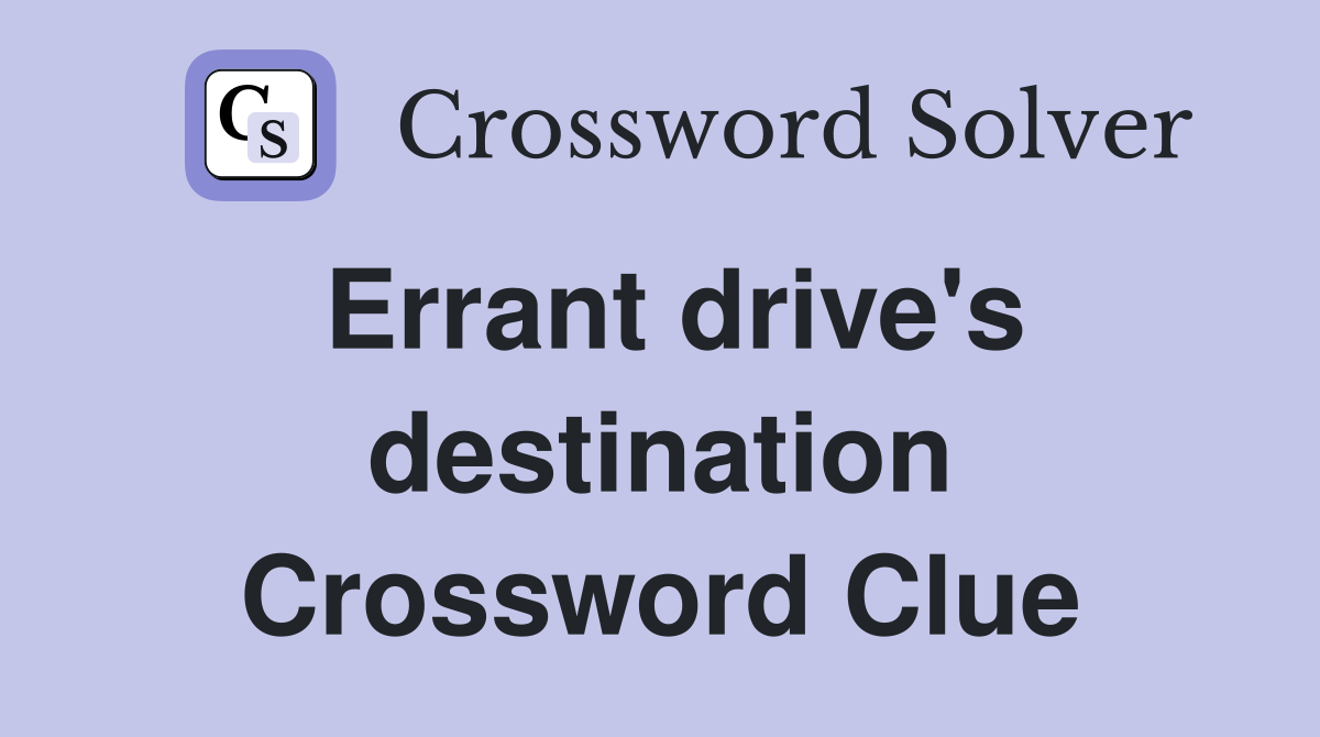 Errant drive's destination Crossword Clue