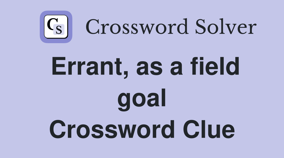 Errant, as a field goal Crossword Clue