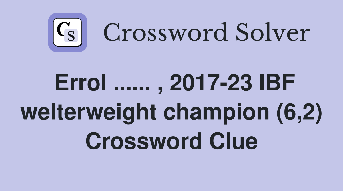 Errol ...... , 2017-23 IBF welterweight champion (6,2) Crossword Clue