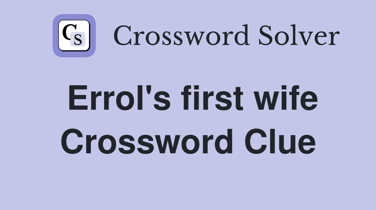 Errol's first wife Crossword Clue