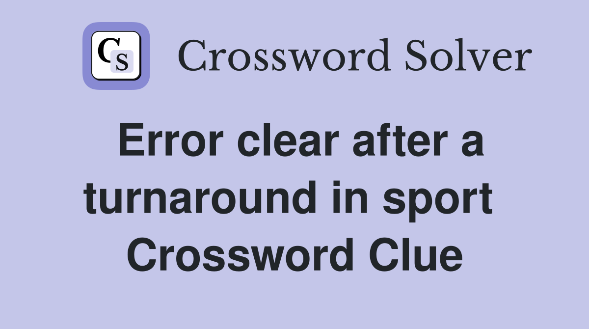 Error clear after a turnaround in sport  Crossword Clue