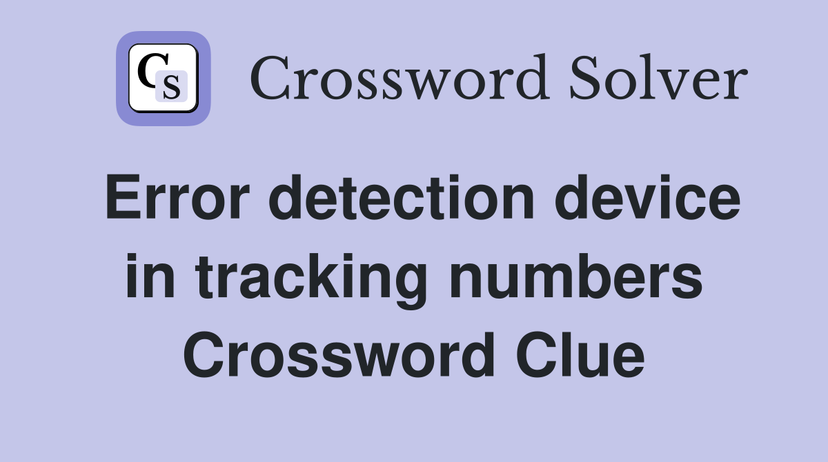 Error detection device in tracking numbers Crossword Clue