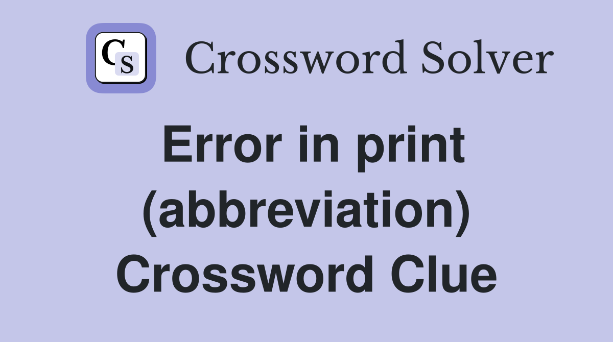Error in print (abbreviation) Crossword Clue