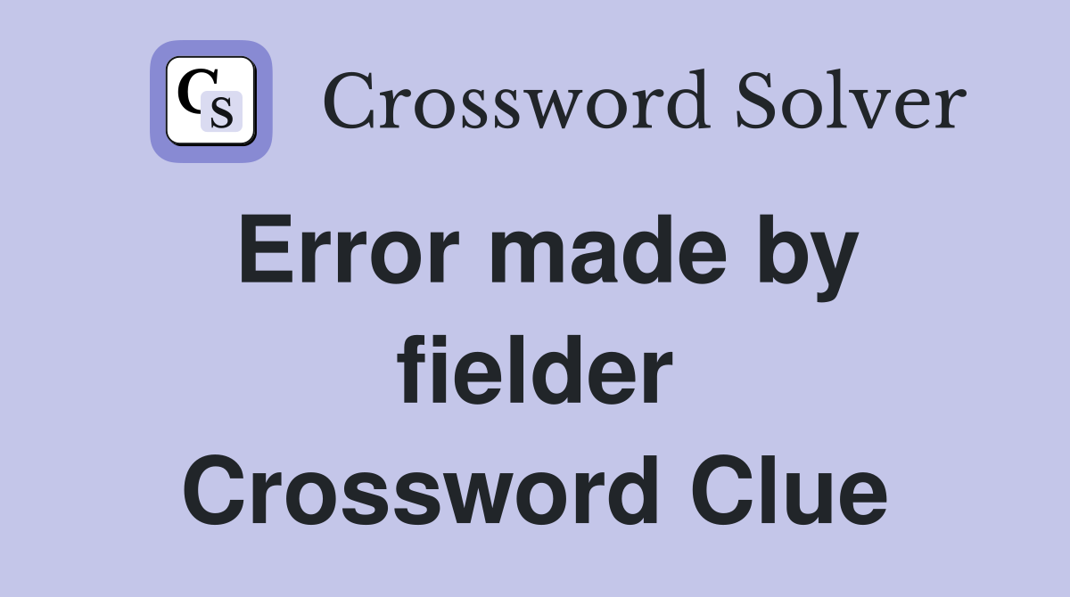 Error made by fielder Crossword Clue