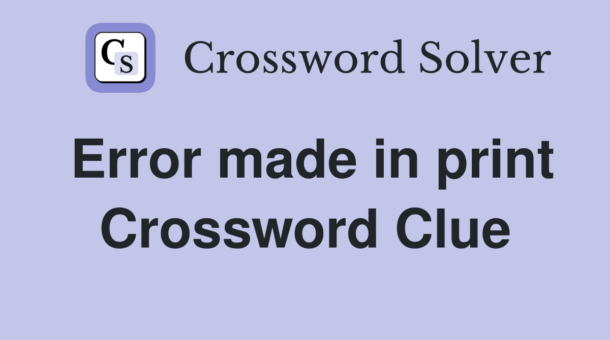 Error made in print Crossword Clue