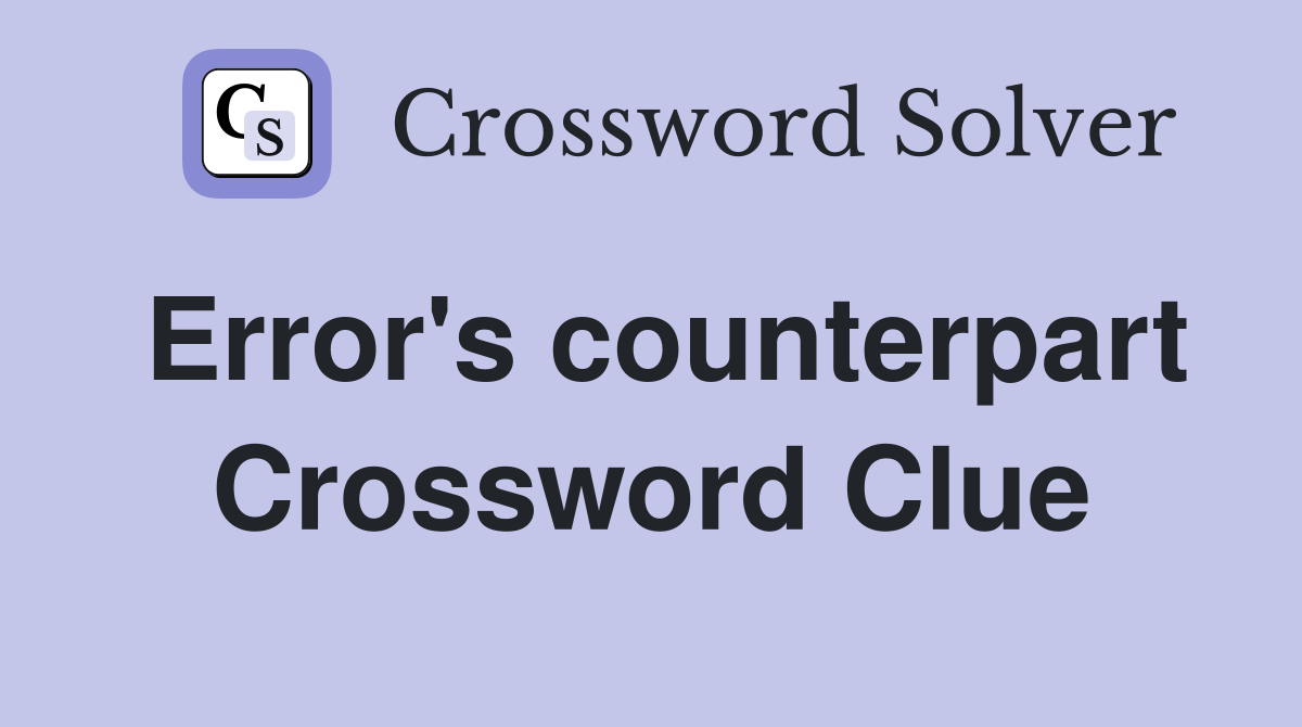 Error's counterpart Crossword Clue