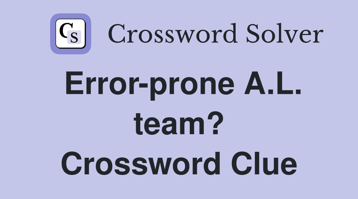 Error-prone A.L. team? Crossword Clue