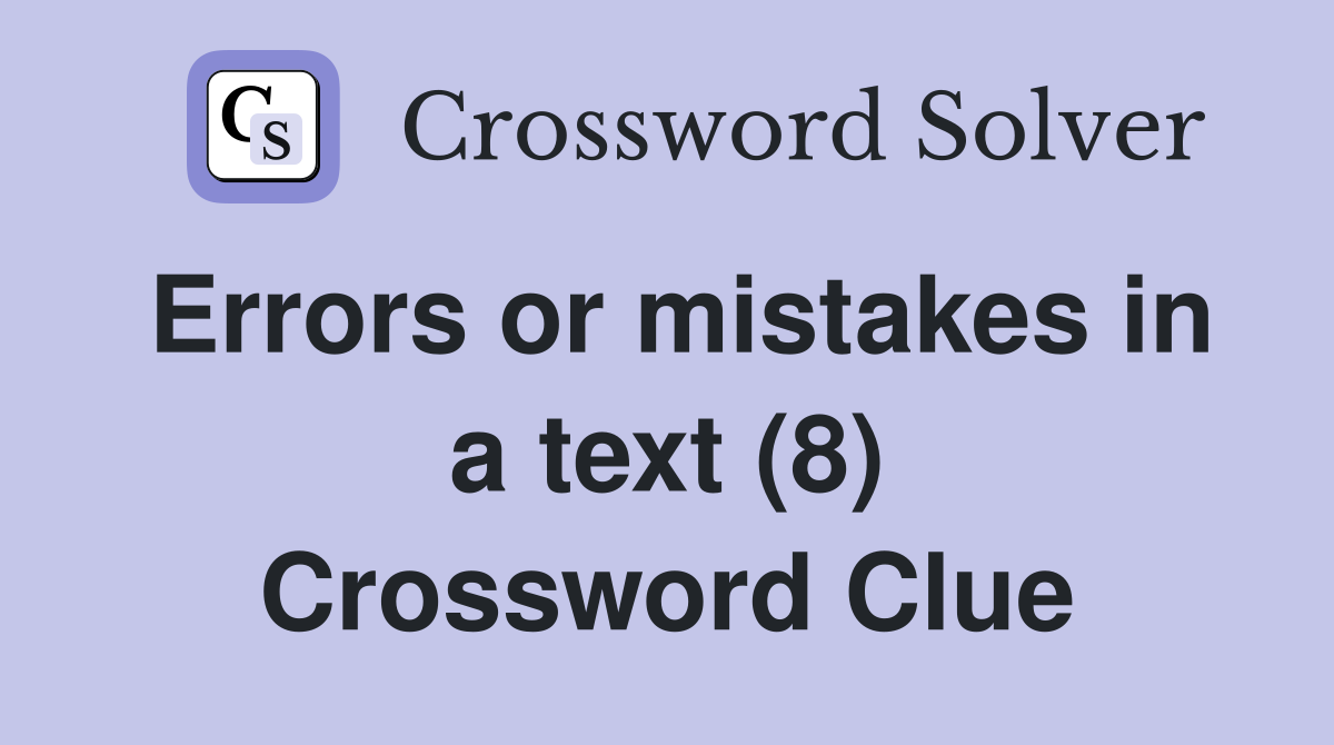 Errors or mistakes in a text (8) Crossword Clue