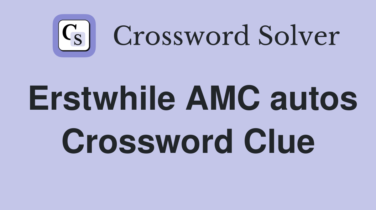 Erstwhile AMC autos Crossword Clue