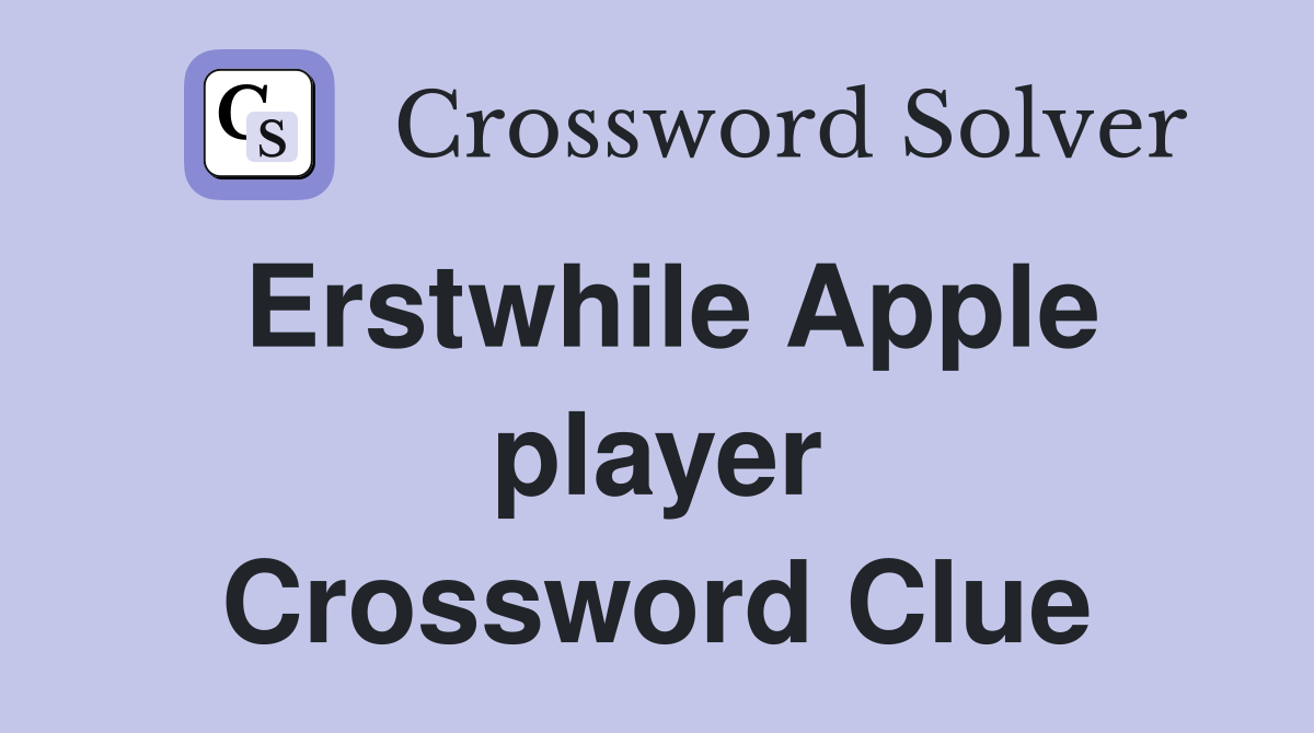 Erstwhile Apple player Crossword Clue