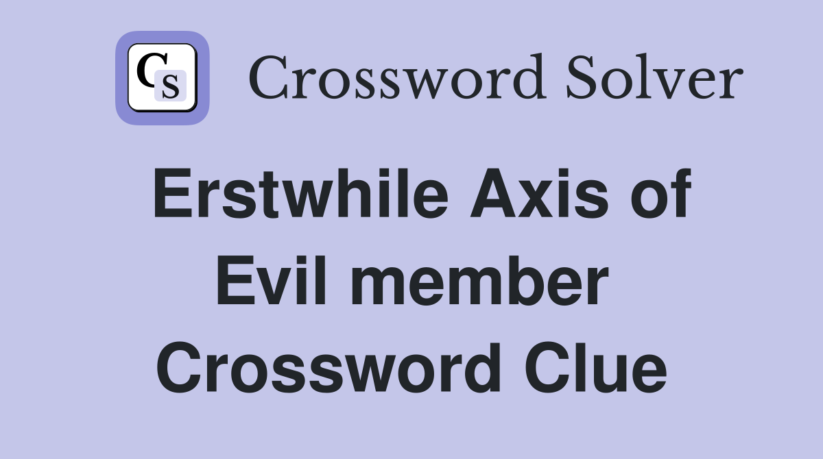 Erstwhile Axis of Evil member Crossword Clue