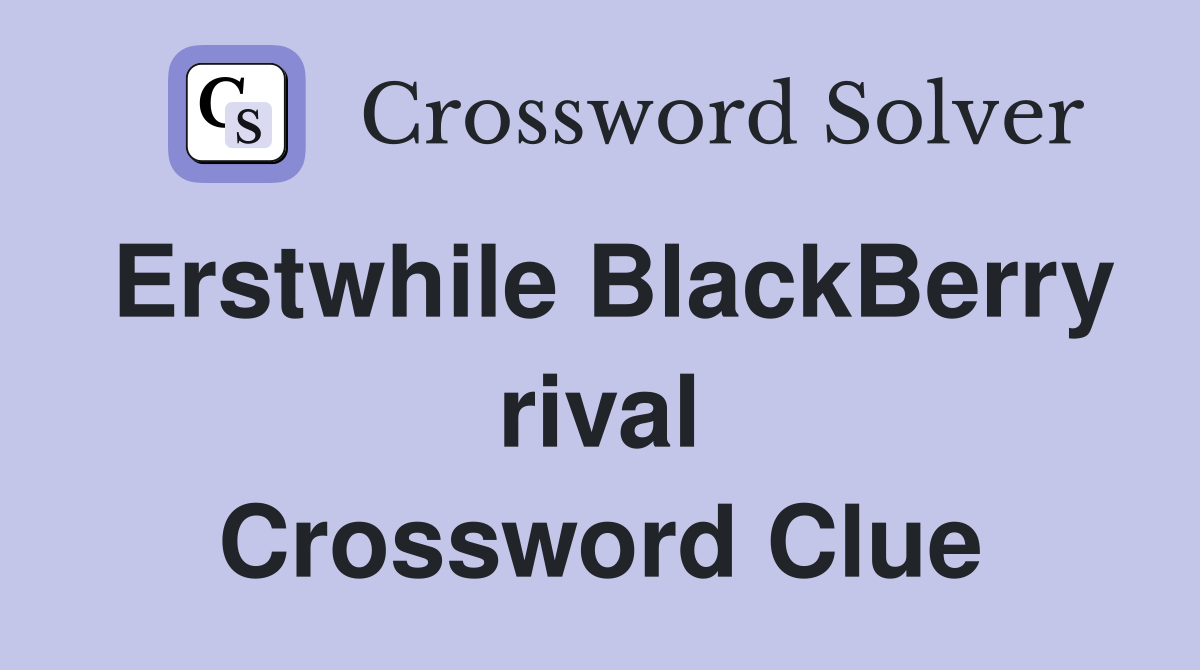 Erstwhile BlackBerry rival Crossword Clue