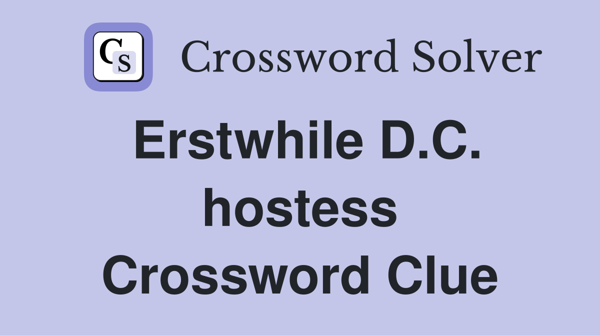 Erstwhile D.C. hostess Crossword Clue