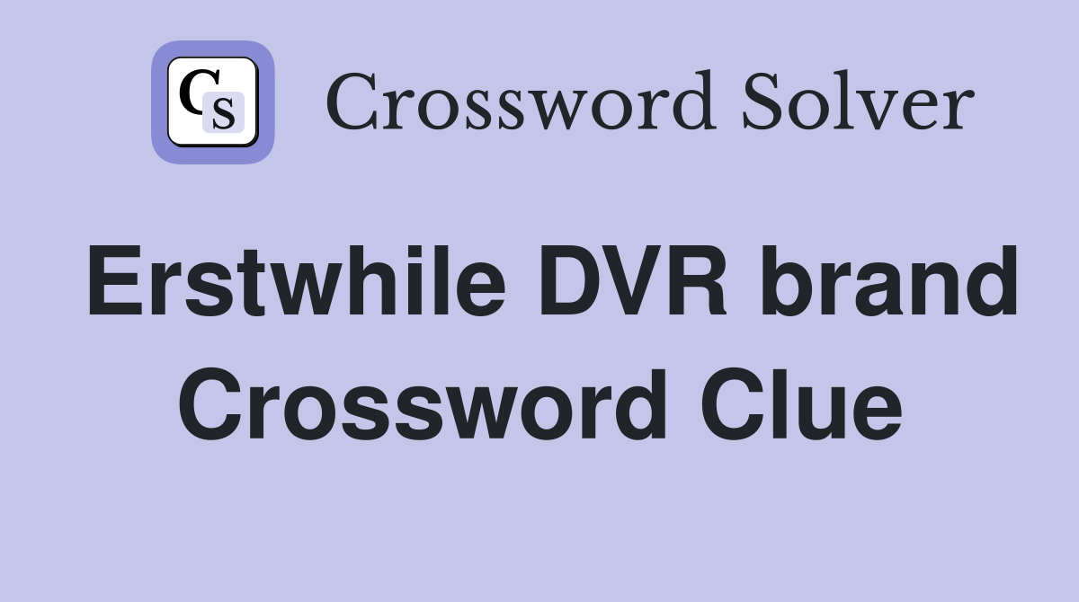 Erstwhile DVR brand Crossword Clue