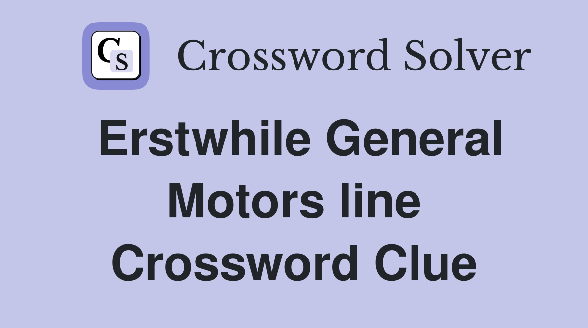 Erstwhile General Motors line Crossword Clue