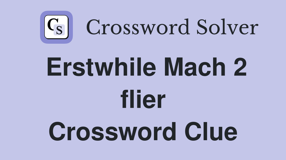 Erstwhile Mach 2 flier Crossword Clue