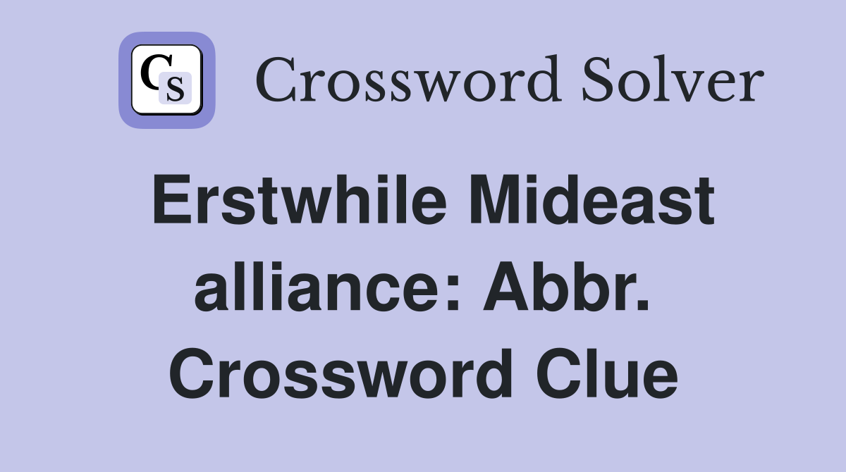 Erstwhile Mideast alliance: Abbr. Crossword Clue