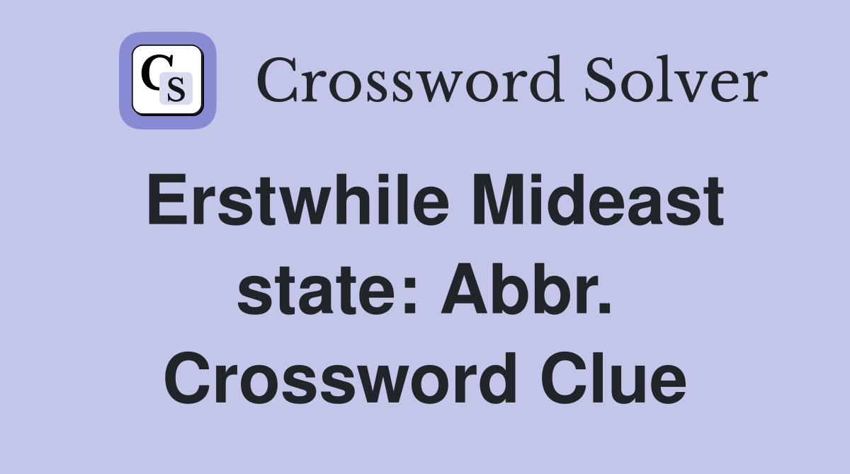 Erstwhile Mideast state: Abbr. Crossword Clue