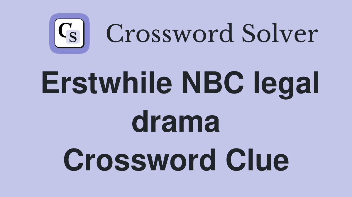 Erstwhile NBC legal drama Crossword Clue