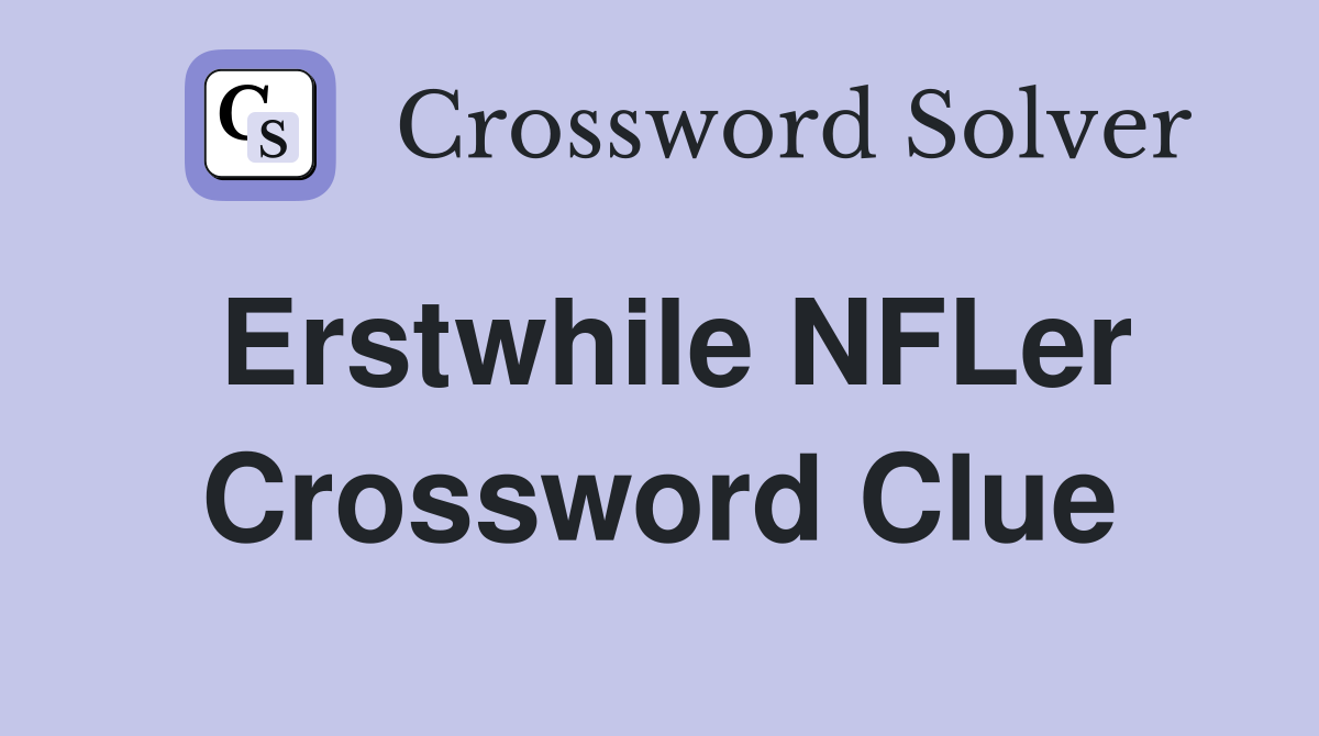Erstwhile NFLer Crossword Clue