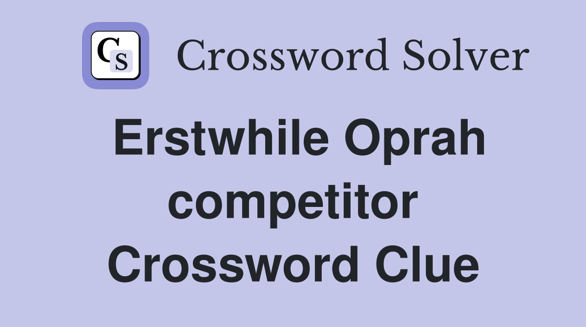 Erstwhile Oprah competitor Crossword Clue