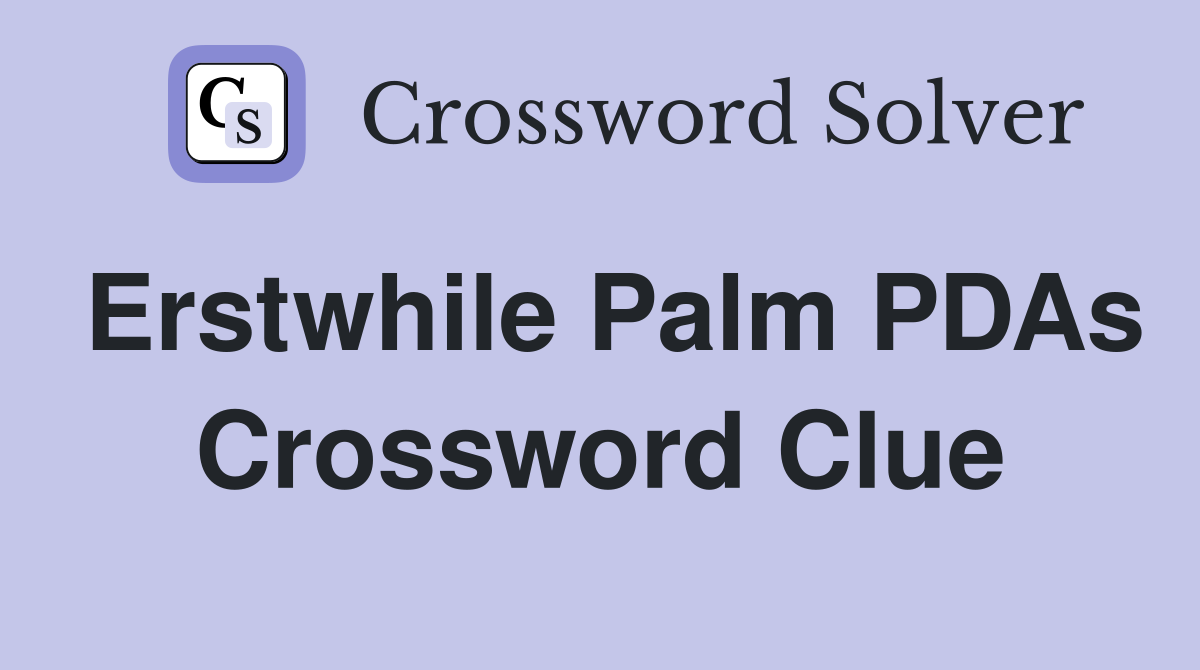 Erstwhile Palm PDAs Crossword Clue