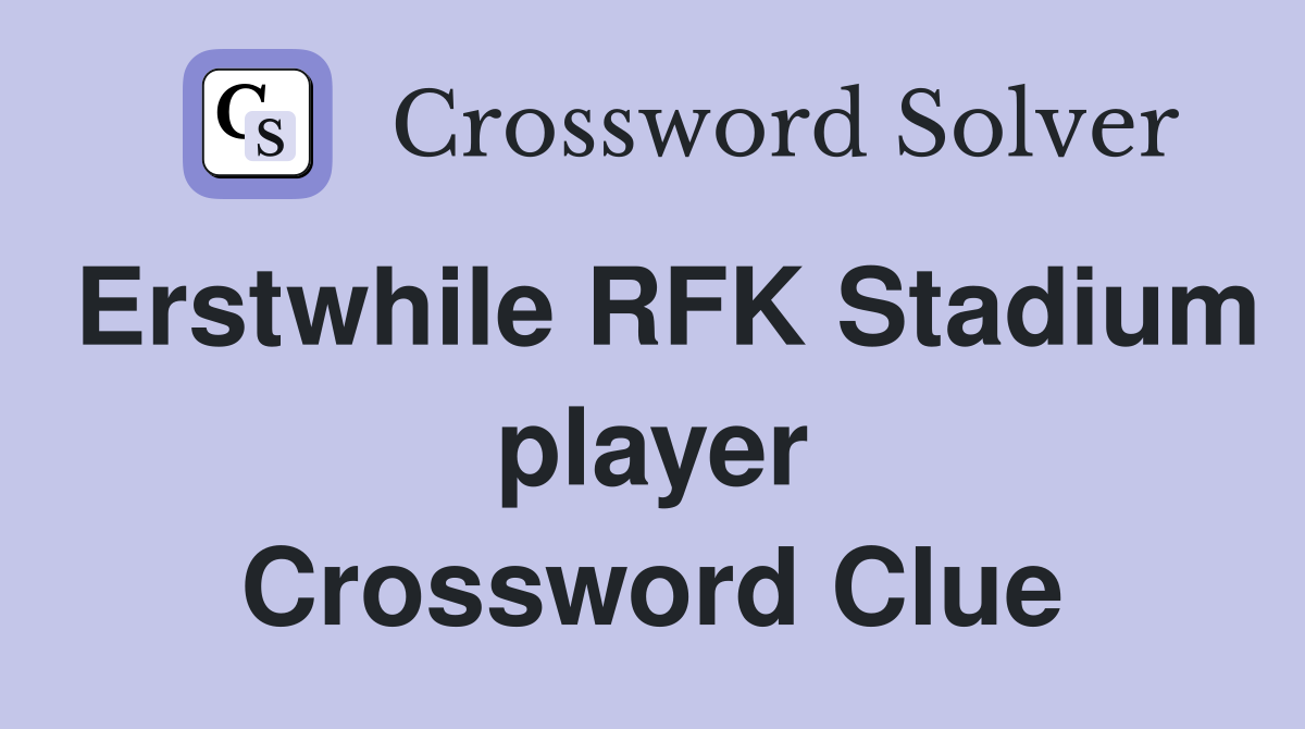 Erstwhile RFK Stadium player Crossword Clue