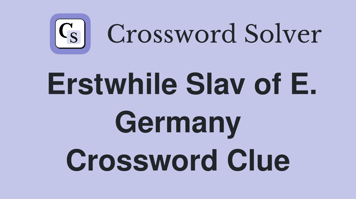 Erstwhile Slav of E. Germany Crossword Clue