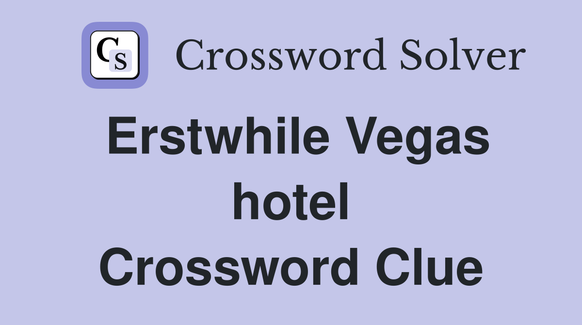 Erstwhile Vegas hotel Crossword Clue
