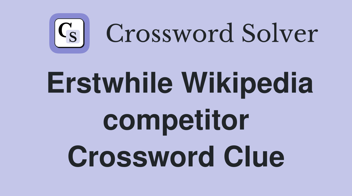 Erstwhile Wikipedia competitor Crossword Clue