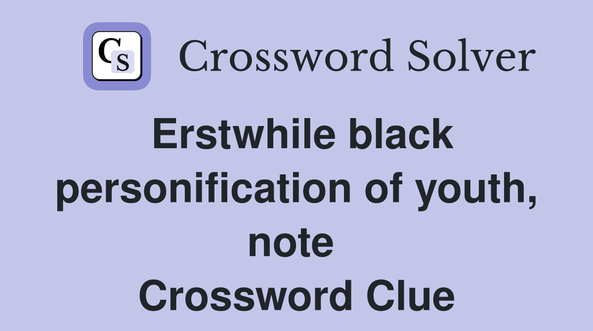 Erstwhile black personification of youth, note  Crossword Clue