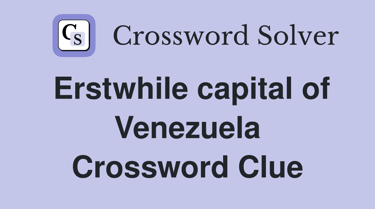 Erstwhile capital of Venezuela Crossword Clue