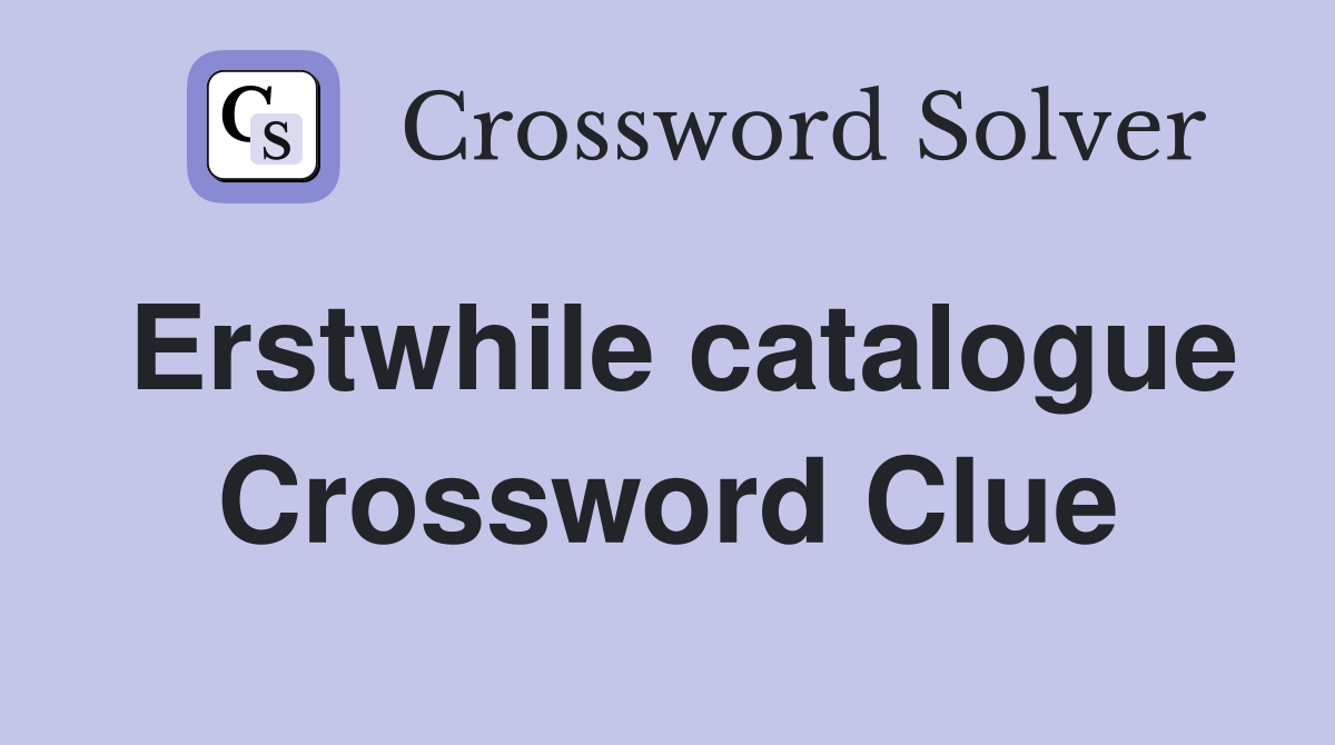 Erstwhile catalogue Crossword Clue