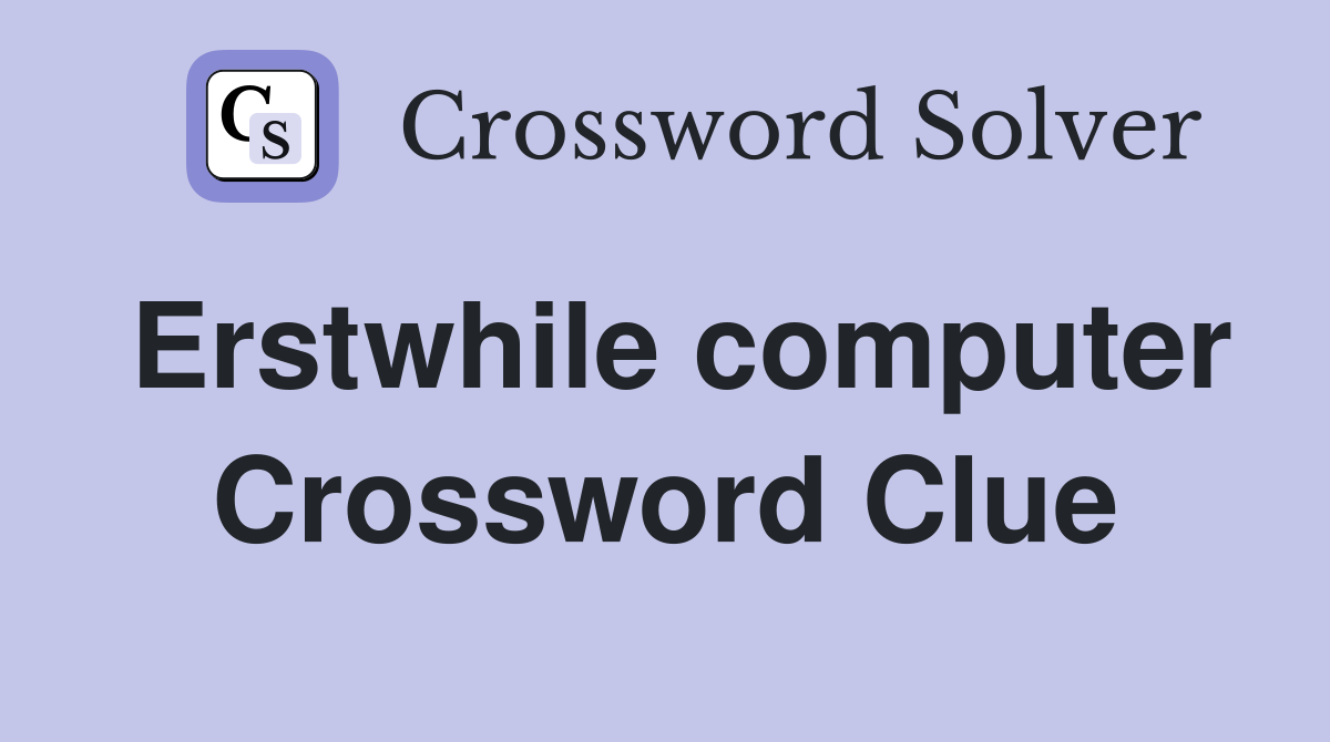 Erstwhile computer Crossword Clue