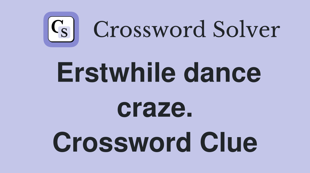 Erstwhile dance craze. Crossword Clue