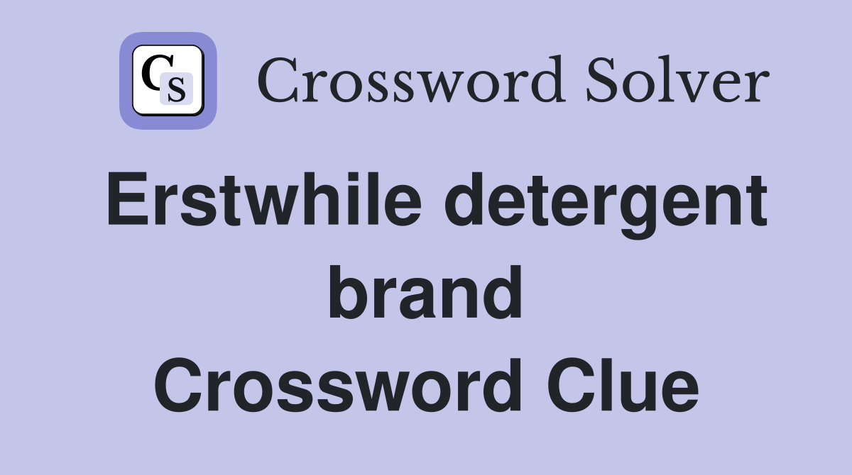 Erstwhile detergent brand Crossword Clue