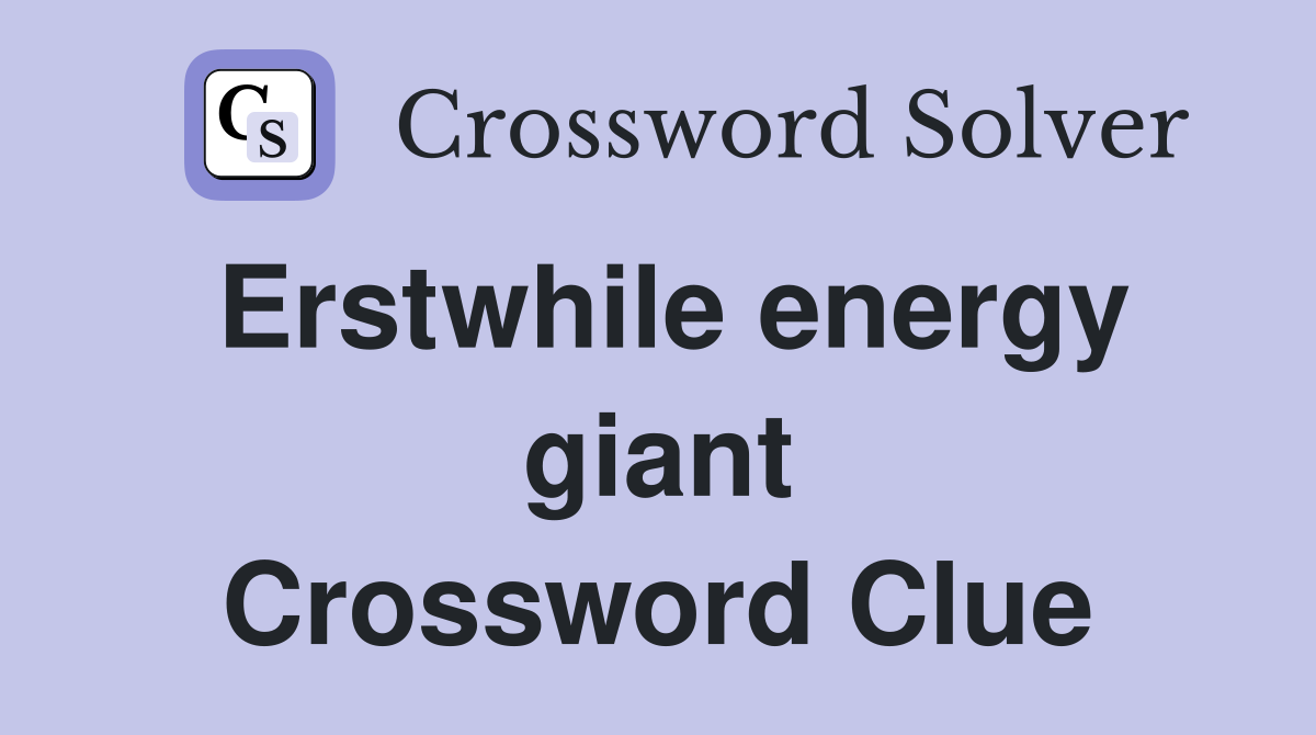 Erstwhile energy giant Crossword Clue