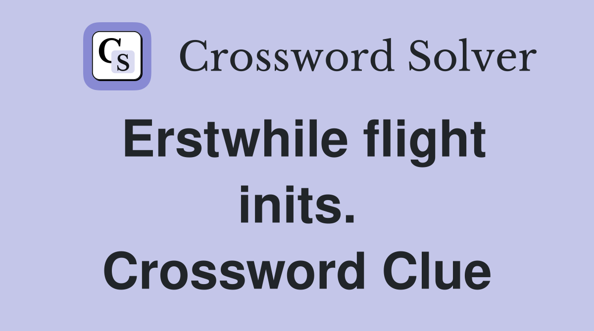 Erstwhile flight inits. Crossword Clue