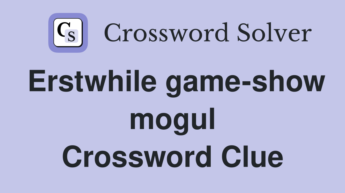 Erstwhile game-show mogul Crossword Clue