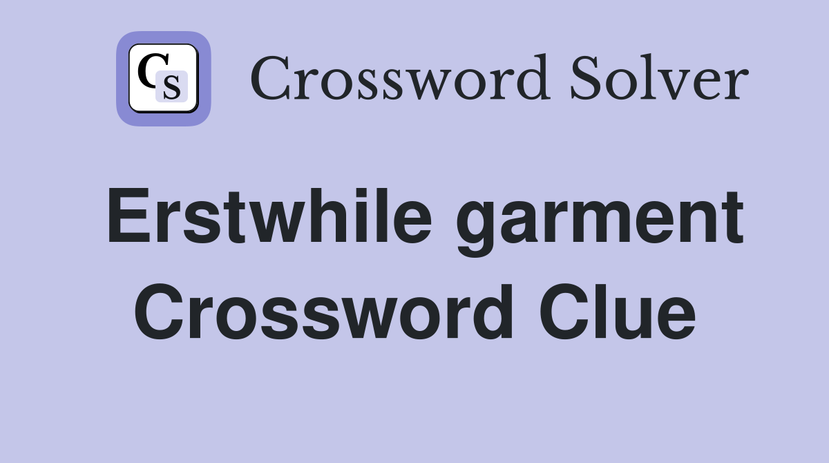 Erstwhile garment Crossword Clue