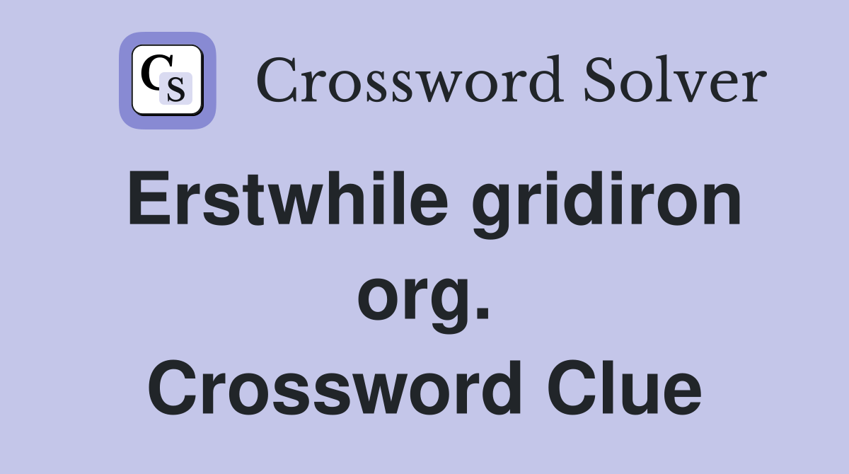 Erstwhile gridiron org. Crossword Clue
