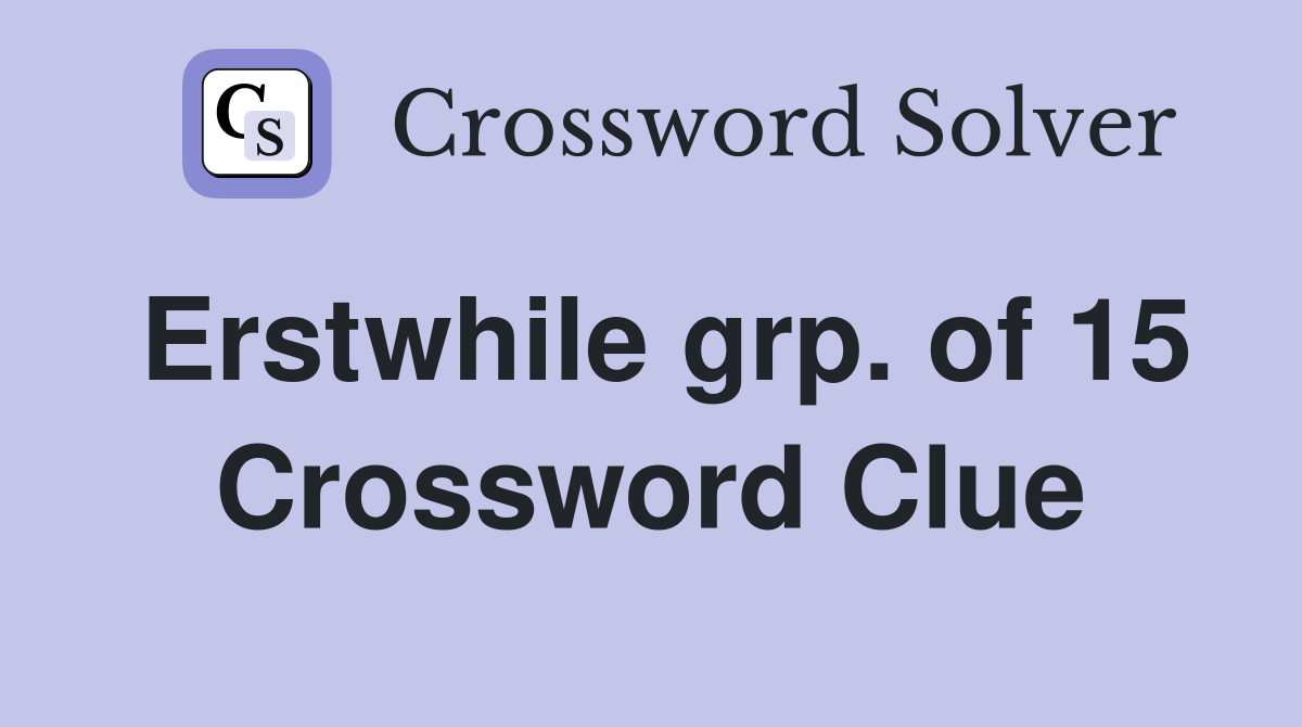 Erstwhile grp. of 15 Crossword Clue