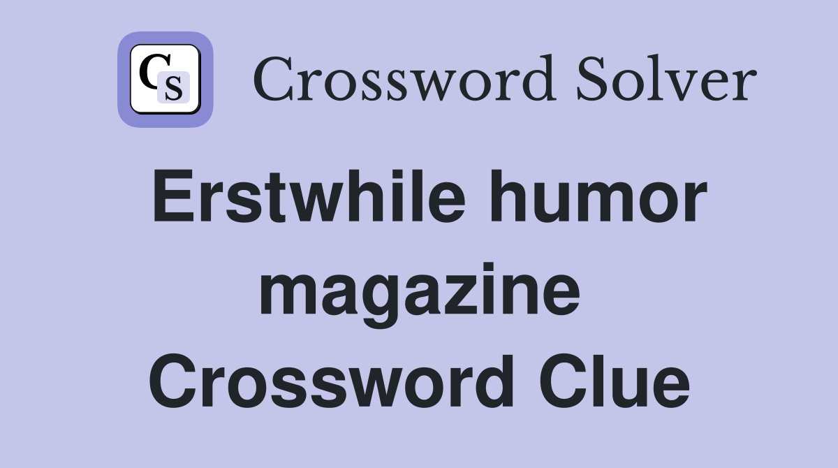 Erstwhile humor magazine Crossword Clue